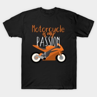 Motorcycle is my passion T-Shirt